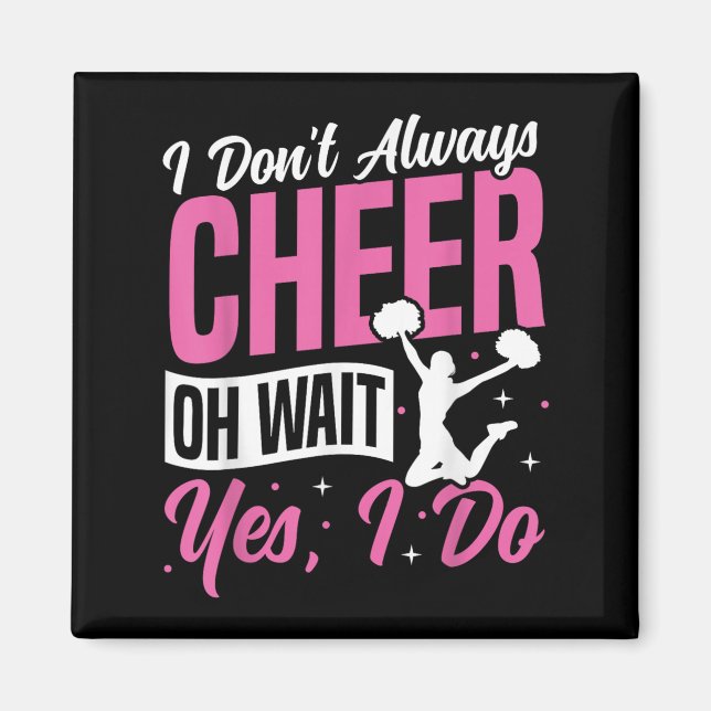 Cheer Cheerleading I Don’t Always Cheer Oh Wait Ye Magnet (Framsidan)