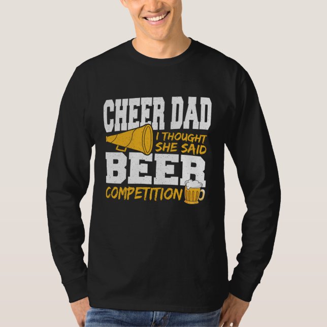 Cheer Dad I Thought She Said Beer Competition T Shirt (Framsida)