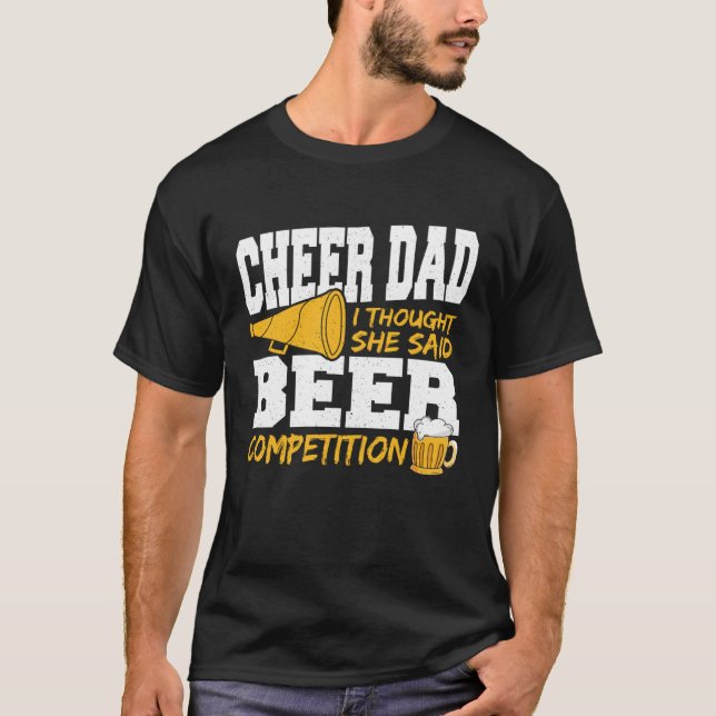 Cheer Dad I Thought She Said Beer Competition T Shirt (Framsida)