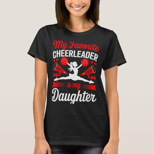 Cheer Mom Dad My Favorite Cheerleader Is My Daught T Shirt (Framsida)