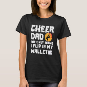 Cheer Pappa är min plånbok för den enda Sak jag vä T Shirt
