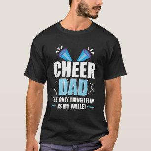 Cheer Pappa, den enda Sak jag flip är min Wallet C T Shirt