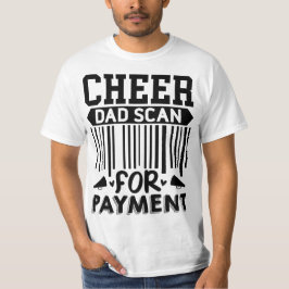 Cheer Pappa Funny Scan for Payment T Shirt