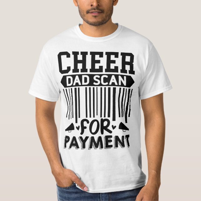 Cheer Pappa Funny Scan for Payment T Shirt (Framsida)