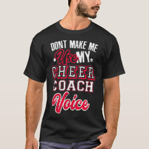 Cheerlead Coach, gör mig inte Använda till min Che T Shirt