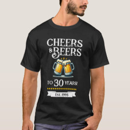 Cheers and Beers 30 Years Birthday Brew Crew T Shirt