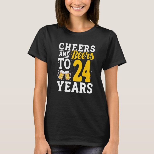 Cheers and Beers To 24 Years Beer Drinking 24 Year T Shirt (Framsida)