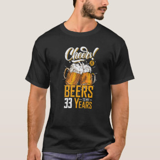Cheers And Beers To 33 Years 33th  Birthday Party T Shirt