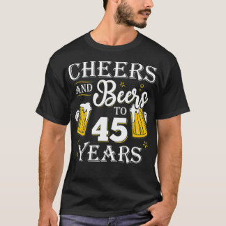 Cheers And Beers To 45 Years  45th Birthday gift T Shirt