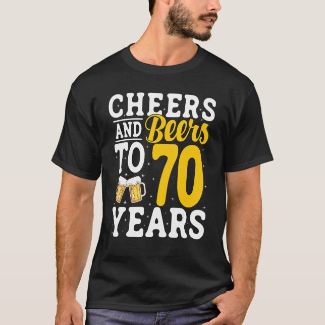 Cheers and Beers To 70 Years Beer Drinking 70 Year T Shirt (Framsida)
