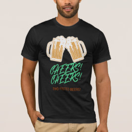 CHEERS! CHEERS! Två fisted Öl! St patrick's day T Shirt