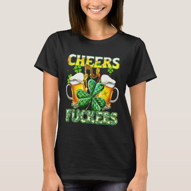 Cheers Fckers St patricks day Funny Drinking Beer T Shirt (Framsida)