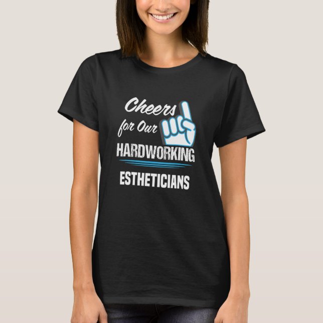 Cheers for Our Hardworking Estheticians Party Skin T Shirt (Framsida)