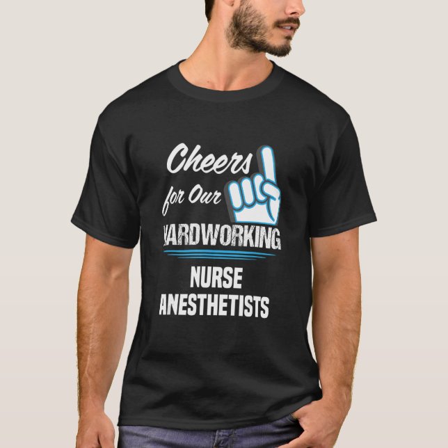 Cheers for Our Hardworking Nurse Anesthetists Part T Shirt (Framsida)