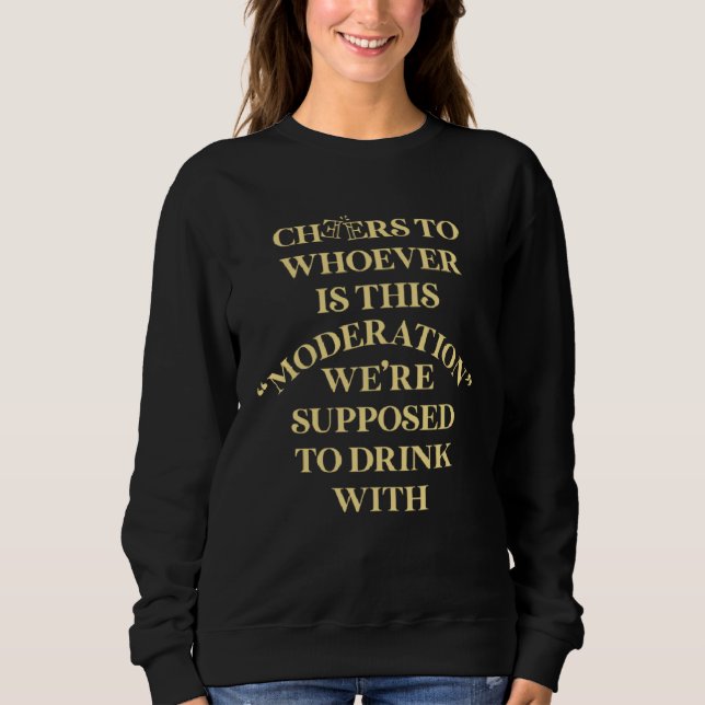 Cheers For Whoever Is This Moderation Drinking Tea T Shirt (Framsida)