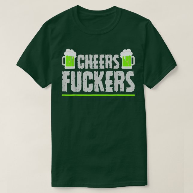Cheers Fuckers Funny St T Shirt (Design framsida)