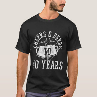 Cheers och Öl till 40 år Funny 40:e födelsedagen G T Shirt