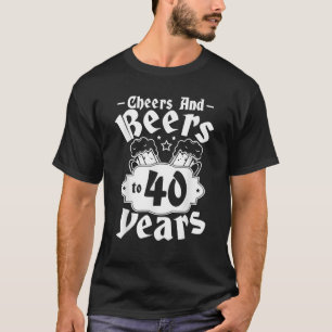 Cheers och Öl till 40 års gåva Födelsedagsfest T Shirt