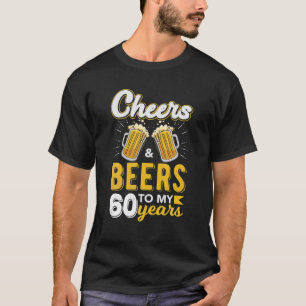 Cheers och Öl till 60 år gammal, ynklig födelsedag T Shirt
