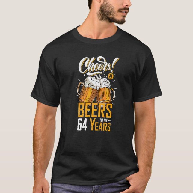 Cheers och Öl till 64 år 64:e Födelsedagsfesten T Shirt (Framsida)