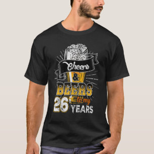 Cheers och Öl till min 26-årsdag T Shirt