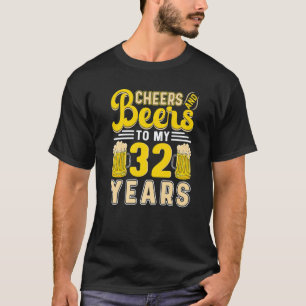 Cheers och Öl till min 32-årsdag T Shirt