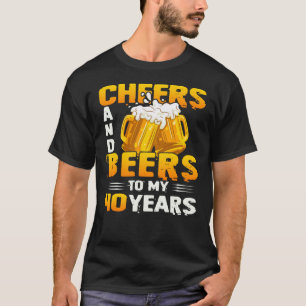 Cheers och Öl till min 40-åriga 40-dagars gåva T Shirt