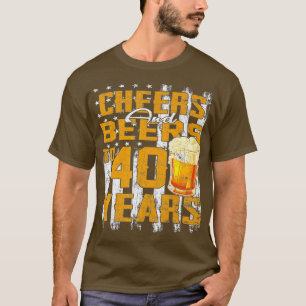 Cheers och Öl till min 40-åriga 40-dagarsdag T Shirt