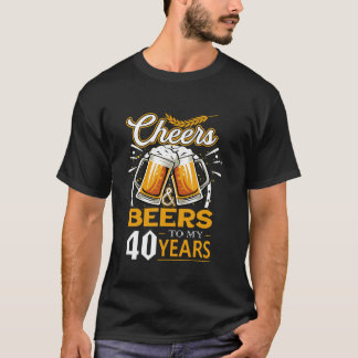 Cheers och Öl till min 40-åriga födelsedag T Shirt