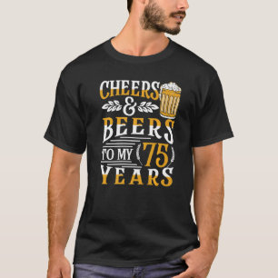 Cheers och Öl till min 75-årsdag 75:e T Shirt