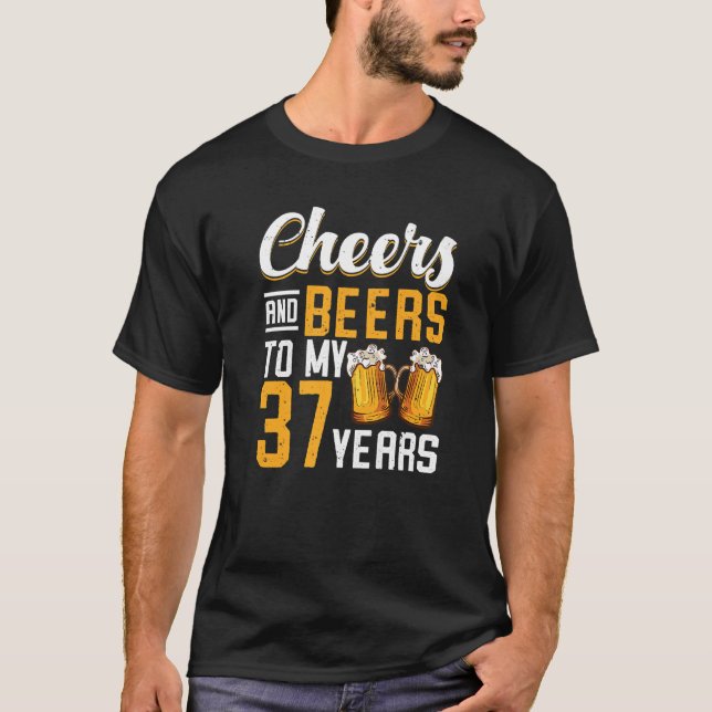Cheers och Öl till mina 37 år 37:e födelsedag 1 T Shirt (Framsida)