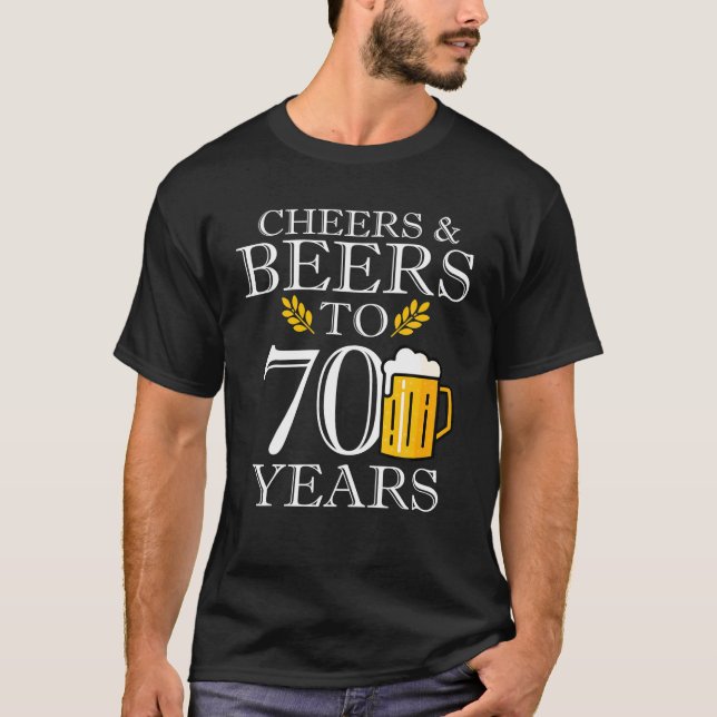 Cheers Öl till 70 år gammal födelsedagskonsumtion T Shirt (Framsida)