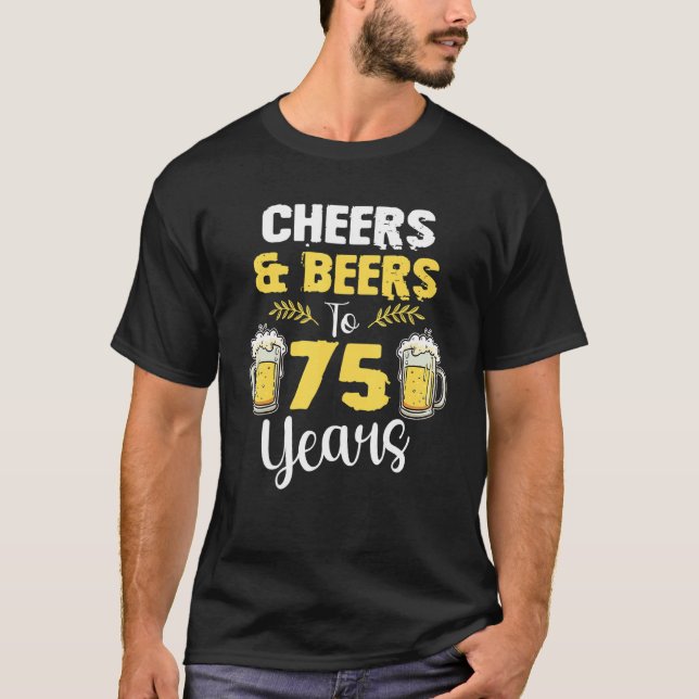 Cheers & Öl till 75 år gammal dryck T Shirt (Framsida)