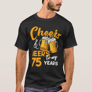 Cheers Öl till min 75-åriga födelsedag i 75:e T Shirt