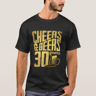 Cheers Öl to My 30 Years Funny Gift 30th Birthd T Shirt