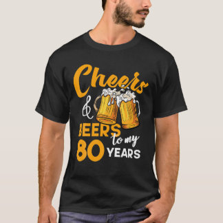 Cheers Öl to My 80 Year Old Birthday Funny 80 T Shirt