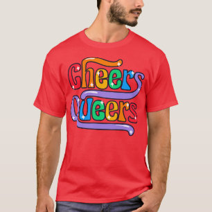 Cheers Queers Funny Rainbow Pride LGBTQ T Shirt