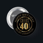 Cheers till 40 år knapp<br><div class="desc">Redot Fäst för att du ska anpassa dig. Utformad i svart elegant med siffran 40 i faux guld metallisk design. Underbar för 40-årsdagen, födelsedagen eller 40-årsjubileet. NOTE: FÖRÄNDRA ENDAST MALLAREALERNA SOM BEHÖVS! 😀 Vid behov kan du ta bort texten och börja lägga till spelar ingen roll text och typsnitt på...</div>
