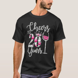 Cheers to 20 Year Old 20th Birthday Queen Drink W T Shirt
