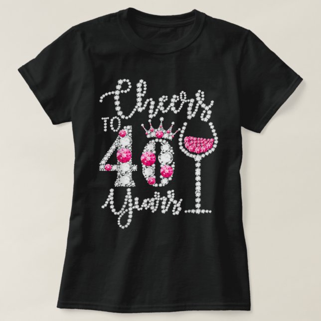 Cheers To 40 Years Old Happy 40th Birthday Queen D T Shirt (Design framsida)