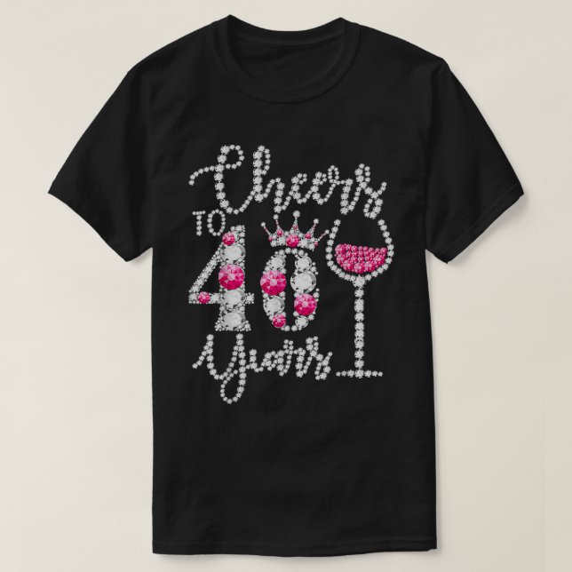 Cheers to 40 Years Old Lycklig 40 Birthday Queen D T Shirt (Design framsida)