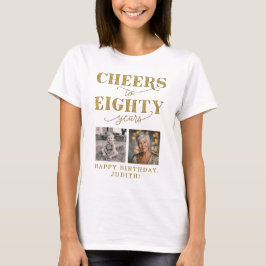 Cheers to 80 Years 2 Photo 80th Birthday T Shirt