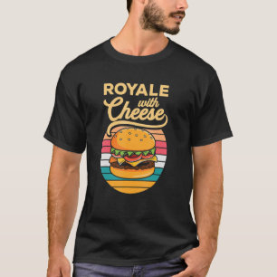 Cheese Burger Royale Cheeseburger Hamburger T Shirt