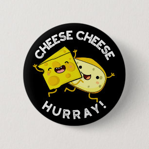 Cheese Cheese Hurray Funny Cheese Pun Mörk BG Knapp