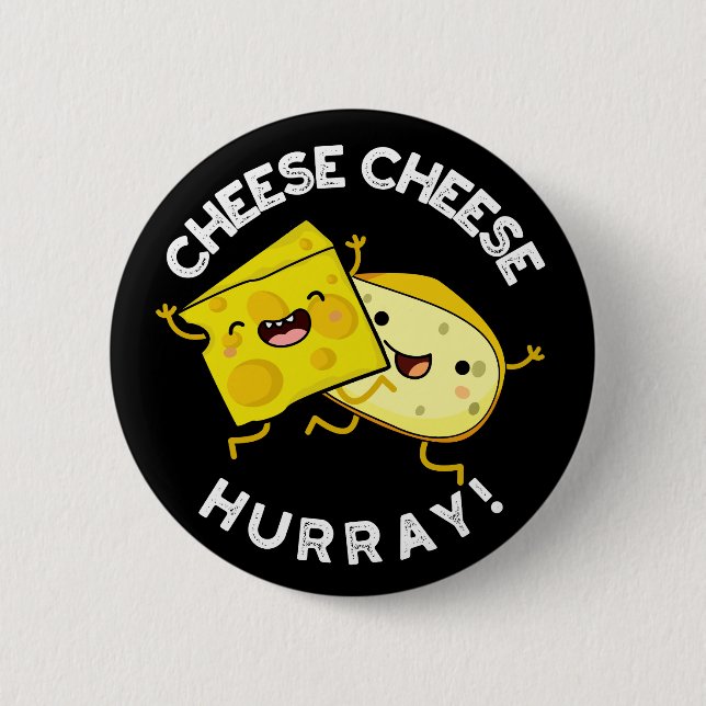Cheese Cheese Hurray Funny Cheese Pun Mörk BG Knapp (Framsida)