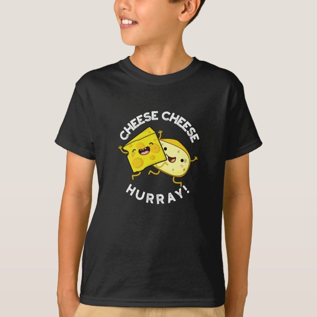 Cheese Cheese Hurray Funny Cheese Pun Mörk BG T Shirt (Framsida)