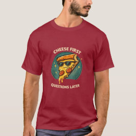 Cheese First Questions Later Funny Retro Pizza T-S T Shirt
