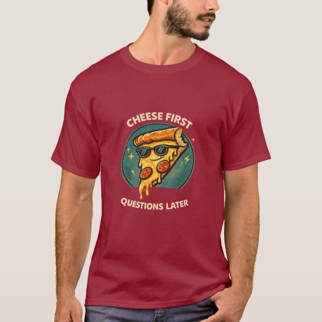 Cheese First Questions Later Funny Retro Pizza T-S T Shirt (Framsida)