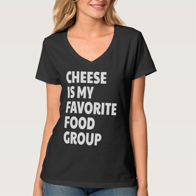 Cheese Is My Favorite Food Group T Shirt (Framsida)