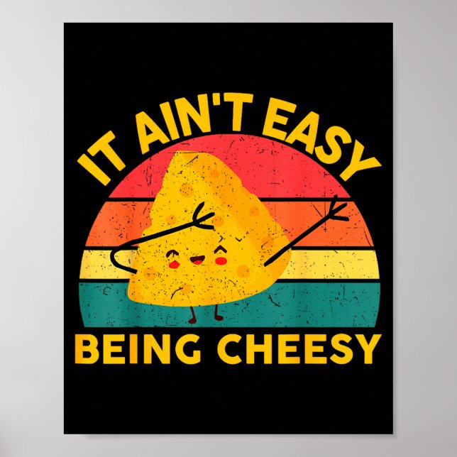 Cheese It Aint Easy Being Cheesy Funny Graphic Kid Poster (Framsidan)